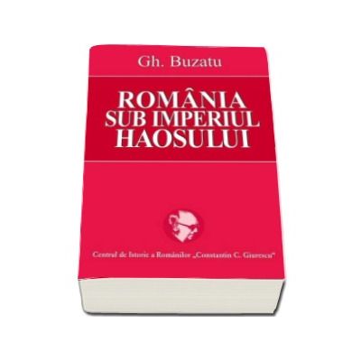 Romania sub imperiul haosului