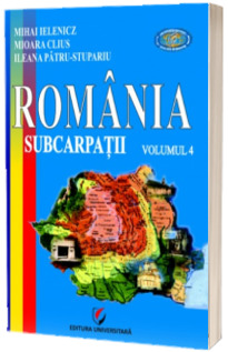 Romania. Subcarpatii (volumul 4) - Mihai Ielenicz