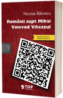 Romanii supt Mihai Voievod Viteazul (Include acces la varianta digitala)