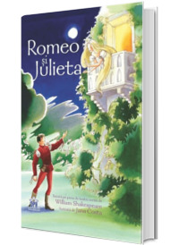 Romeo si Julieta - Bazata pe piesa de teatru scrisa de William Shakespeare
