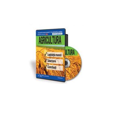 Agricultura. Legislatia muncii. Salarizare. Contributii - Format CD
