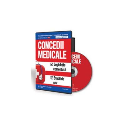 Concedii medicale. Legislatie comentata si studii de caz - Format CD (Rodica Mantescu)