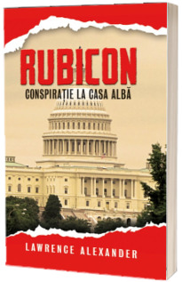 Rubicon. Conspiratie la Casa Alba