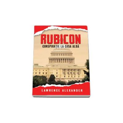 Rubicon.Conspiratie la Casa Alba