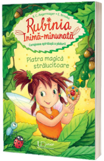 Rubinia Inima-minunata. Piatra magica stralucitoare