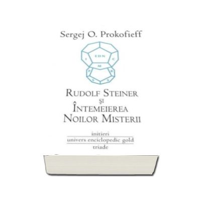 Rudolf Steiner si Intemeierea Noilor Misterii