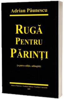 Ruga pentru Parinti. Poezii noi si vechi, dedicate parintilor Ruga pentru Parinti. Poezii noi si vechi, dedicate parintilor