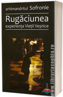 Rugaciunea, experienta Vietii Vesnice - Editia a III-a