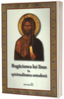 Rugaciunea lui Iisus in spiritualitatea ortodoxa