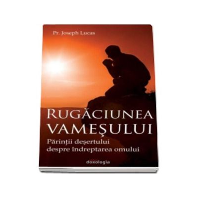 Rugaciunea vamesului. Parintii desertului despre indreptarea omului