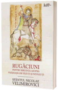 Rugaciuni pentru biruinta asupra vrajmasilor vazuti si nevazuti