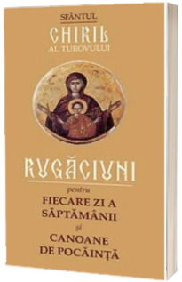 Rugaciuni pentru fiecare zi a saptamanii si canoane de pocainta