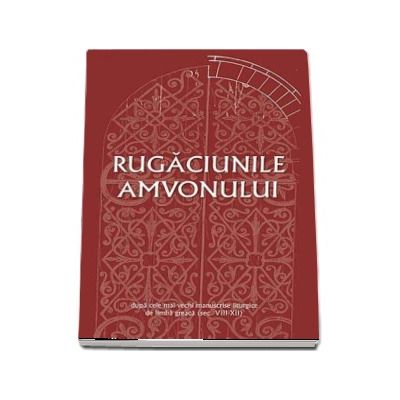 Rugaciunile amvonului - dupa cele mai vechi manuscrise liturgice de limba greaca (Secolele VIII-XII)