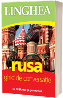 Rusa. Ghid de conversatie Roman-Rus, cu dictionar si gramatica