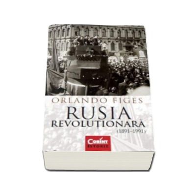 Rusia revolutionara (1891-1991) - Orlando Figes