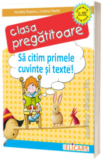 Sa citim primele cuvinte si texte! Auxiliar pentru clasa pregatitoare