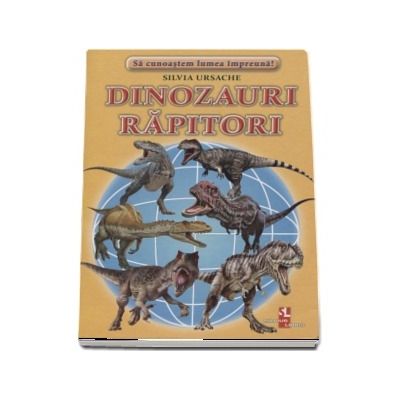 Sa cunoastem lumea impreuna! Dinozauri Rapitori (Set 16 cartonase cu imagini color si texte informatice)