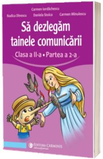 Sa dezlegam tainele comunicarii. Clasa a II-a. Partea a 2-a. L2L2