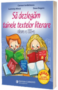 Sa dezlegam tainele textelor literare. Clasa a III-a. I L3I Sa dezlegam tainele textelor literare. Clasa a III-a. I L3I