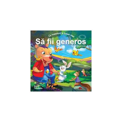Sa fii generos (Colectia - Virtuti morale) Sa fii generos (Colectia - Virtuti morale)