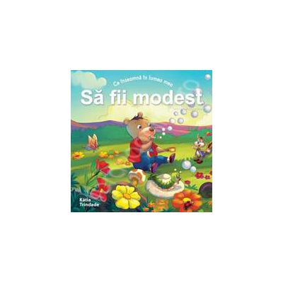 Sa fii modest (Colectia - Virtuti morale) Sa fii modest (Colectia - Virtuti morale)