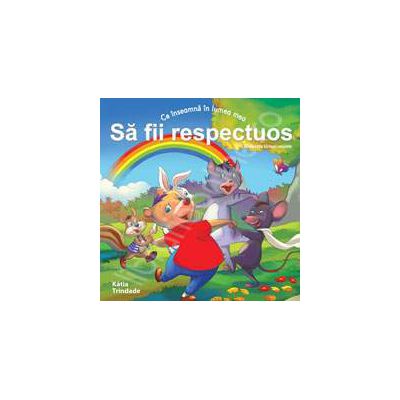 Sa fii respectuos (Colectia - Virtuti morale) Sa fii respectuos (Colectia - Virtuti morale)