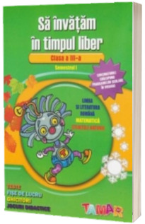 Sa invatam in timpul liber, clasa a III-a. Semestrul I