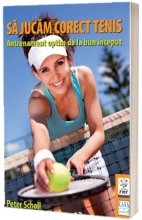 Sa jucam corect tenis. Antrenament optim de la bun inceput