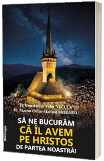 Sa ne bucuram ca Il avem pe Hristos de partea noastra!