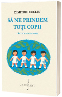 Sa ne prindem toti copii. Cantece pentru copii