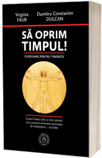 Sa oprim timpul! Pledoarie pentru tinerete