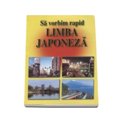 Sa vorbim rapid Limba Japoneza - Georgeta Popescu Senas