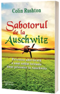Sabotorul de la Auschwitz