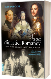 Saga Dinastiei Romanov. De la Petru cel Mare la Nicolae al II-lea (editia a II-a)