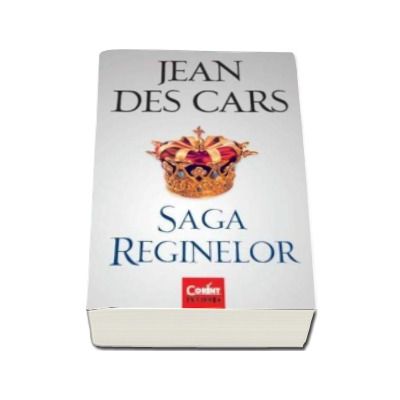 Saga reginelor - Jean Des Cars