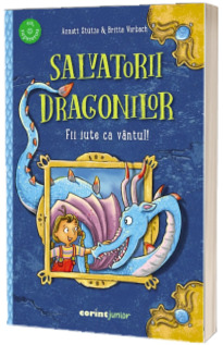 Salvatorii dragonilor! Fii iute ca vantul! Salvatorii dragonilor! Fii iute ca vantul!