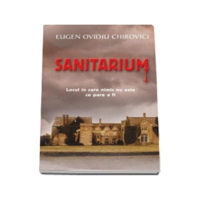 Sanitarium. Locul in care nimic nu este ce pare a fi