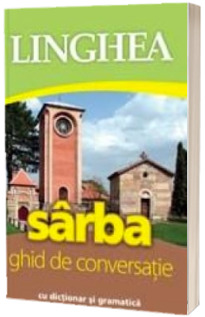 Sarba. Ghid de conversatie Roman-Sarb, cu dictionar si gramatica