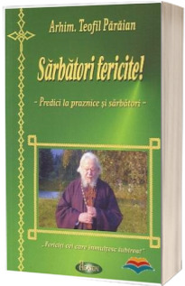 Sarbatori fericite. Predici la praznice si sarbatori