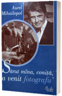 Sarut mana, conita, a venit fotografu