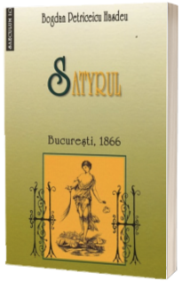Satyrul. Bucuresti, 1866 Satyrul. Bucuresti, 1866