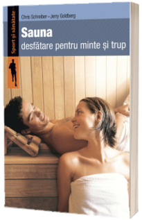 Sauna, desfatare pentru minte si trup