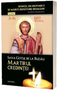 Sava Gotul de la Buzau - Martirul credintei