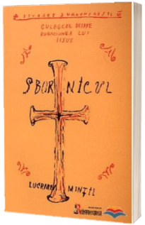 Sbornicul. Lucrarea mintii. Despre rugaciunea lui Iisus (2 volume)