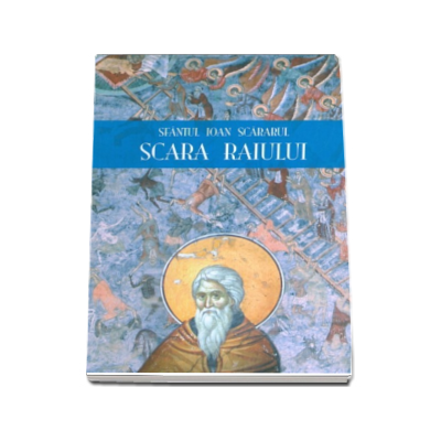 Scara Raiului - Sfantul Ioan Scararul