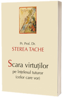 Scara virtutilor pe intelesul tuturor (celor care vor)