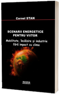 Scenarii energetice pentru viitor Scenarii energetice pentru viitor