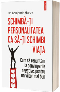 Schimba-ti personalitatea ca sa-ti schimbi viata