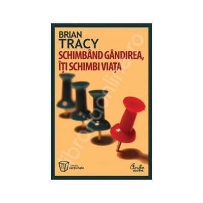 Schimband gandirea, iti schimbi viata. Editia a III-a revizuita