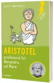 Sclipiri de geniu. Aristotel, profesorul lui Alexandru cel Mare